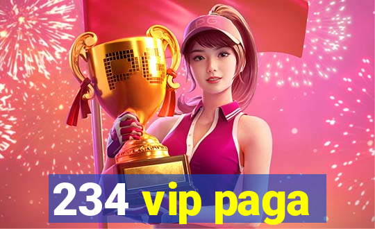 234 vip paga